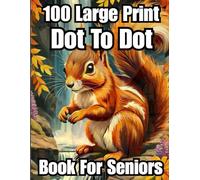 100 Large Print Dot To Dot Book For Seniors: Simple, Relaxing & Brain-Boosting Puzzles with Extra-Large Print for Comfortable Viewing/ Baby Animals, ... Dot To Dot Book For Adult & Seniors)