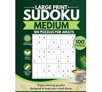 100 Large Print Medium Sudoku for Adults Relaxing Brain Games Designed for Focus, Relaxation & Daily Mental Exercise: Fun & Relaxing Brain Games to Keep Your Mind Sharp