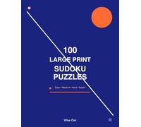 100 Large Print Sudoku Puzzles: Easy to Expert Logic Games for Senior and Adults with Time Challeneges