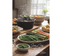 100 légumes vapeur nouvelle génération : la santé qui a du goût: Techniques modernes, sauces légères, l'art de préserver les vitamines