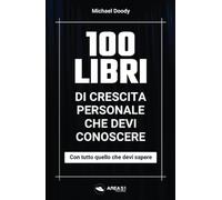 100 libri di crescita personale che devi conoscere: Con tutto quello che devi sapere