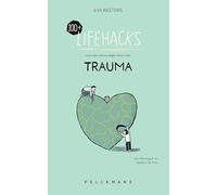 100+ lifehacks voor een eenvoudiger leven met trauma