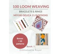 100 Loom Beading Patterns: Miyuki Delica 11/0 Designs. How to make bracelets and rings.: Bead books for jewelry making for adults and teens