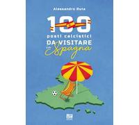 100 luoghi calcistici da visitare in Spagna