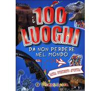 100 Luoghi Da Non Perdere Nel Mondo