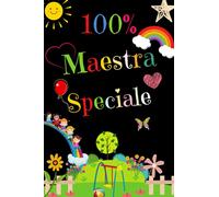 100% Maestra Speciale: Regalo Maestra , Perfetto per Prendere Appunti, Scrivere Pensieri, Lavoro , Diario o Agenda,.. , Regali fin anno, di compleanno o di Natale