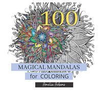100 Magical Mandalas For Coloring: Mandala Coloring Book for Adults for Pleasant Time Combined with Relaxation and Creation