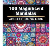 100 Magnificent Mandalas: Adult Coloring Book With 100 Fun, Easy, Relaxing Mandalas | Wonderful, Beautiful and Relaxing Mandalas for Stress Relief and Relaxation