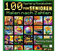 100 Malen Nach Zahlen für Senioren: Mystery Mosaiken: Entspannendes Malbuch für Erwachsene mit faszinierenden versteckten Motiven - Anti-Stress Farb-Quest auf schwarzem Papier