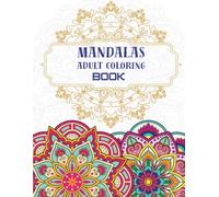100+ Mandala Coloring Designs for Adults: Unique Stress Relief Adult coloring Book for Mindfulness & Relaxation