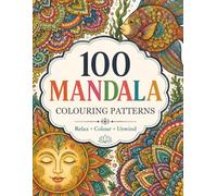100 MANDALA: COLOURING PATTERNS