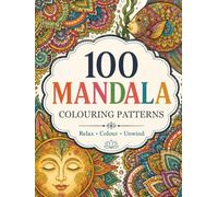100 MANDALA: COLOURING PATTERNS