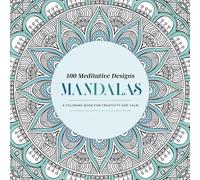 100 Mandalas: A Coloring Book for Creativity and Calm-with Detailed Illustrations, Thicker Paper, and Tear-out Sheets