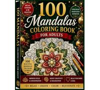 100 mandalas coloring book for adults: Stress Relief, Relaxation & Mindfulness Through Beautiful Mandala Designs | Easy, Medium & Intricate Patterns for Creative Adults