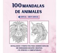 100 MANDALAS DE ANIMALES: Difíciles y Muy Difíciles