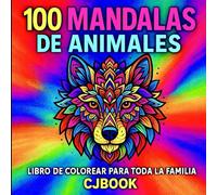 100 MANDALAS DE ANIMALES: Libro de colorear para toda la familia