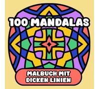 100 Mandalas Malbuch mit dicken Linien | Großdruck: Einfache und entspannende Muster für Erwachsene, Senioren und Anfänger