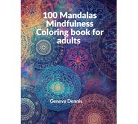 100 Mandalas: Minfulness Coloring Book for Adults: Stress Relief and Relaxation Mandalas, A Therapeutic Adult Coloring Book