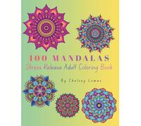 100 Mandalas: Stress Release Adult Coloring Book