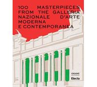 100 Masterpieces from the Galleria Nazionale d'Arte Moderna e Contemporanea. Ediz. illustrata
