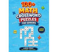 100+ math crossword puzzles for seniors large print: Fun Math Crossword Puzzles to Build Addition, Subtraction, Multiplication and Division Skills