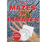 100 Mazes for Inmates: Activity Puzzle Book for People in Jail or Prison