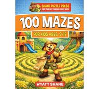 100 Mazes for kids 9-12: A Screen-Free Maze Activity Book That Builds Focus, Confidence, and Problem-Solving Skills: 1