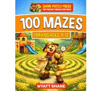 100 mazes for kids 9-12: A Screen-Free Maze Activity Book That Builds Focus, Confidence, and Problem-Solving Skills