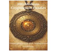 100 Medium Cryptogram Puzzles: Thoughtful Word Puzzles for Steady, Satisfying Decoding