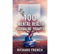 100 Mental Health Journaling Prompts
