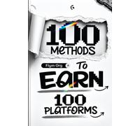 100 Methods To Earn: 100 Platforms