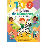 100 Mi Libro de Números para 4-8 años: Contar, laberintos y rompecabezas divertidos para mejorar las primeras habilidades matemáticas