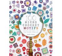 100 Micro Crochet Motifs: Patterns and Charts for Tiny Crochet Creations