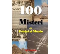 100 Misteri più Celebri al Mondo: La guida definitiva ai più grandi misteri del mondo. Da Atlantide ai casi irrisolti, dagli UFO alla scienza inspiegabile: 100 enigmi che sfidano la nostra realtà.