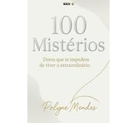 100 Misterios: Dores que te impedem de viver o extraordinário