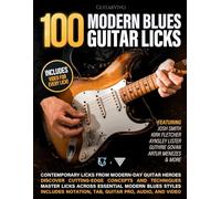 100 Modern Blues Guitar Licks: Learn 100 Killer Blues Licks From Modern-Day Masters!