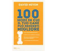 100 modi in cui il tuo cane può renderti migliore