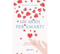 100 modi per amarti. Piccoli regali per la tua anima