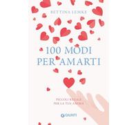100 modi per amarti. Piccoli regali per la tua anima