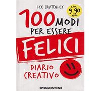 100 modi per essere felici. Diario creativo
