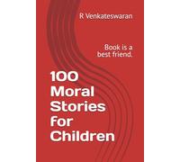 100 Moral Stories for Children: Book is a best friend.