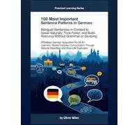 100 Most Important Sentence Patterns in German: Bilingual Short Sentences in Context to Speak Naturally, Think Faster, and Build Real Fluency Without Grammar or Studying