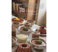 100 mousses et entremets : la légèreté française du chocolat: Aérées, crémeuses, techniques de chef simplifiées pour tous