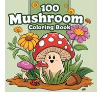 100 Mushroom Coloring Book: Bold and easy Stress Relief Relaxation designs for adults, seniors Featuring Fungi, Mycology plants