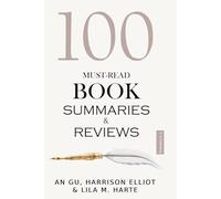 100 Must-Read Book Summaries and Review: A Guide to Timeless and Modern Classics: Combined Edition of Volumes 3 & 4