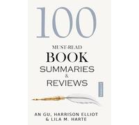 100 Must-Read Book Summaries and Review: A Guide to Timeless and Modern Classics: Combined Edition of Volumes 5 & 6