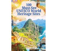 100 must-see UNESCO World Heritage Sites