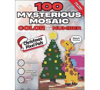 100 Mysterious Mosaic Color by Number - Christmas Pixel Pals: Relaxing Holiday Color Quest for Teens and Adults with Story-Filled Christmas Pixel Art for Peaceful Coloring