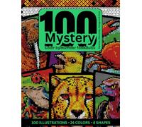 100 Mystery Color by Number for Adults: Animals Hidden Image Coloring Book (Squares, Diamonds, Hexagons & Dots) for Relaxation & Stress Relief