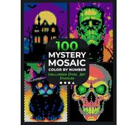 100 Mystery Mosaic Color by Number: Halloween Pixel Art Puzzles: Reveal Hidden Halloween Patterns - Pumpkins, Spooky Haunted Houses, Ghosts & Creepy ... Relief Coloring Book for Adults & Teens